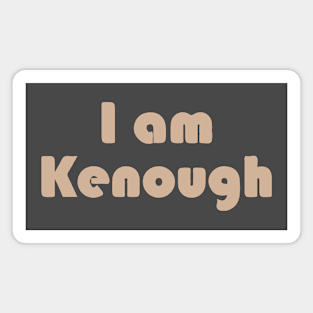 I am Kenough Magnet